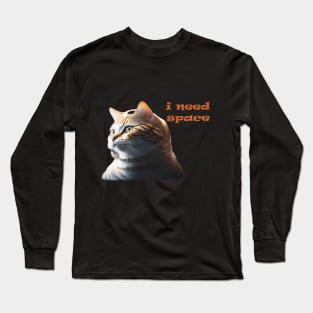 cat need space Long Sleeve T-Shirt